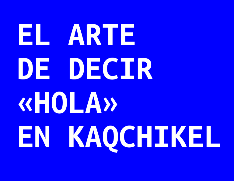 Hola en kaqchikel