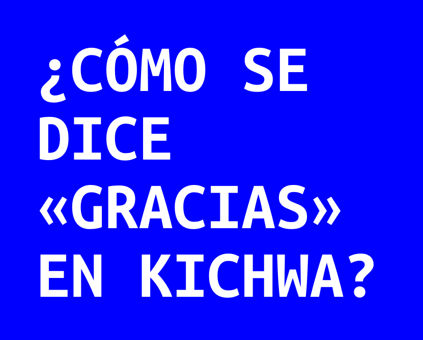 ¿Cómo se dice gracias en kichwa?