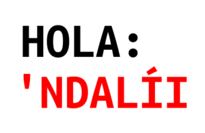Hola = 'Ndalii